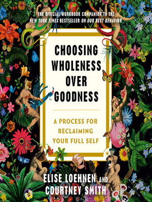 cover image of Choosing Wholeness Over Goodness